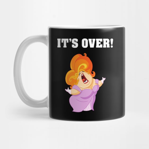 It's Over. It Aint Over Until The Fat Lady Sings. by Slap Cat Designs